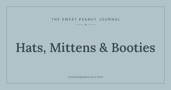 A Guide to Baby Hats, Mittens, and Booties — The Sweet Peanut Journal