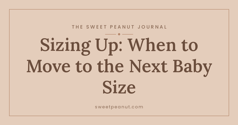 Sizing Up: When to Move to the Next Baby Size — The Sweet Peanut Journal