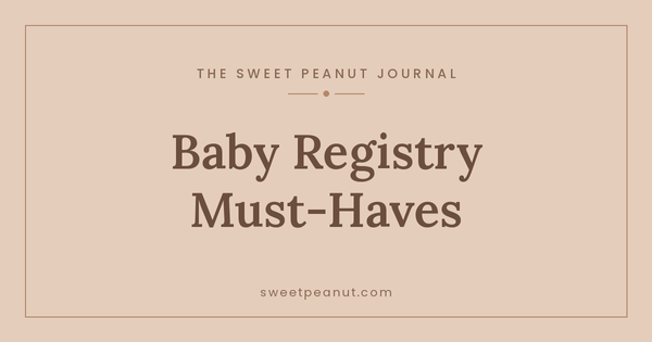 Baby Registry Must-Haves — The Sweet Peanut Journal