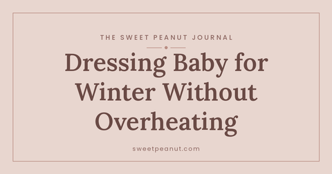 Dressing Baby for Winter Without Overheating — The Sweet Peanut Journal