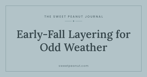 Early-Fall Layering for Unpredictable Weather — The Sweet Peanut Journal