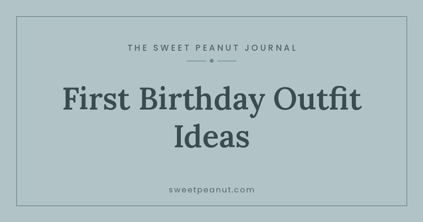 First Birthday Outfit Ideas — The Sweet Peanut Journal