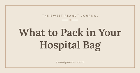 What to Pack in Your Hospital Bag — The Sweet Peanut Journal