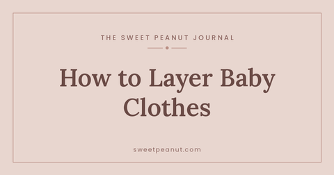 How to Layer Baby Clothes — The Sweet Peanut Journal