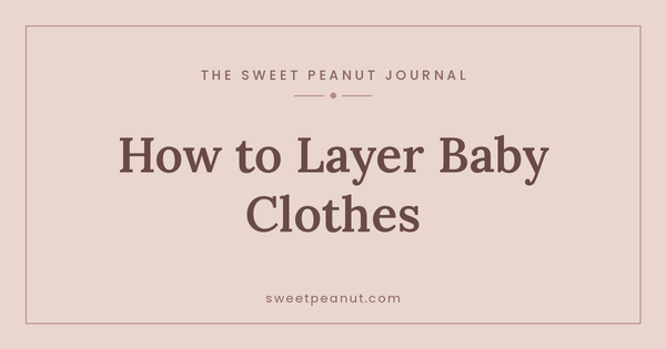 How to Layer Baby Clothes — The Sweet Peanut Journal