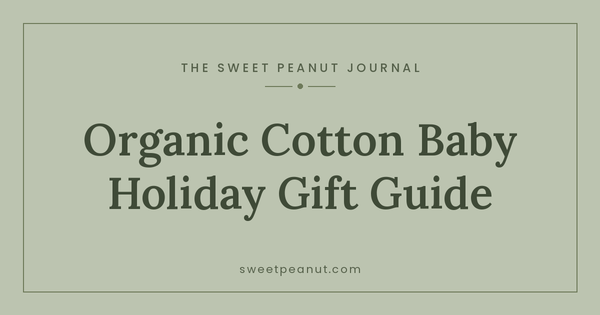 Organic Cotton Baby Holiday Gift Guide — The Sweet Peanut Journal