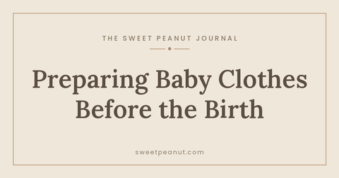 Preparing Baby Clothes Before the Birth — The Sweet Peanut Journal