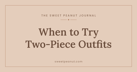 When to Introduce Two-Piece Outfits — The Sweet Peanut Journal